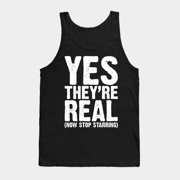 Yes They Are Real v4 Tank Top by Emma